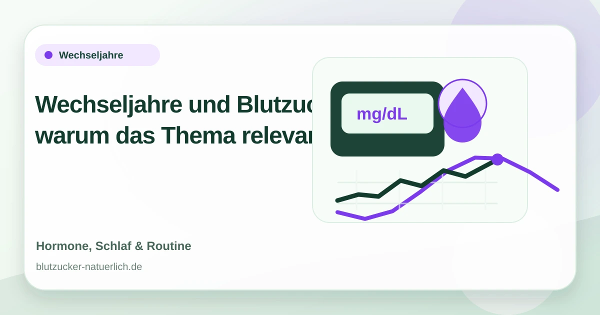 Wechseljahre und Blutzucker: warum das Thema relevant ist